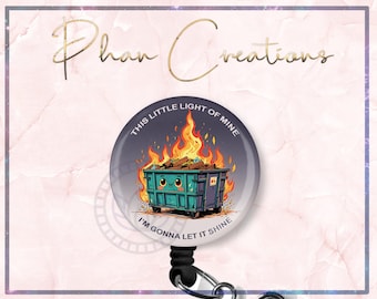 This Little Light Of Mine Badge Reel, Dumpster Fire Badge, Funny Badge Reel, Nurse Badge Holder, Teacher badge Holder, It's Fine badge Reel