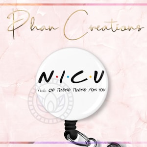NICU Badge Reel, Friends Badge, Labor and Delivery Badge, Badge Clip, Badge Holder, Retractable Lanyard, I&#39;ll Be There For You