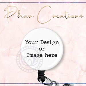 May include: White round badge with a black retractable badge reel. The badge has the text "Your Design or Image here".