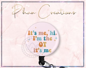 It's Me Hi I'm The OT It's Me Badge Reel, I'm The Problem Badge Reel, Funny Badge Holder, Swift Badge, Occupational Therapist Badge, OT Gift