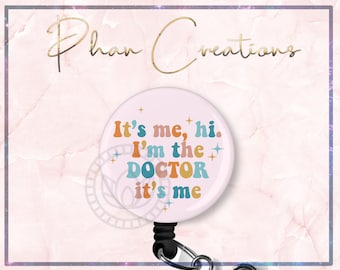 It's Me Hi I'm The DOCTOR It's Me Badge Reel, I'm The Problem Badge Reel, Funny Badge Holder, Swift Badge, Physician Gift, MD Badge Reel,