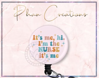 It's Me Hi I'm The NURSE It's Me Badge Reel, I'm The Problem Badge Reel, Funny Badge Holder, Swift Badge, Nurse Gift, Practitioner, Medical