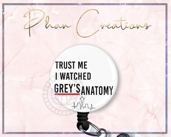 Trust Me I Watched Greys Anatomy Badge Reel, Funny ID Badge Reel, Surgery Badge  Reel, Don't Worry Badge Clip, Badge Holder, Scrub Tech 