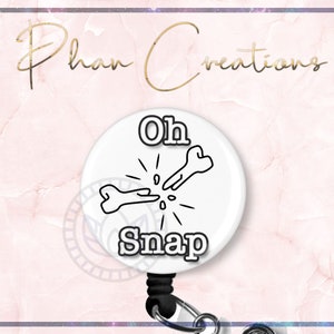 Oh Snap Badge Reel, Funny Badge Reel, Orthopedic Surgery, radiology badge reel, Orthopedic Surgeon