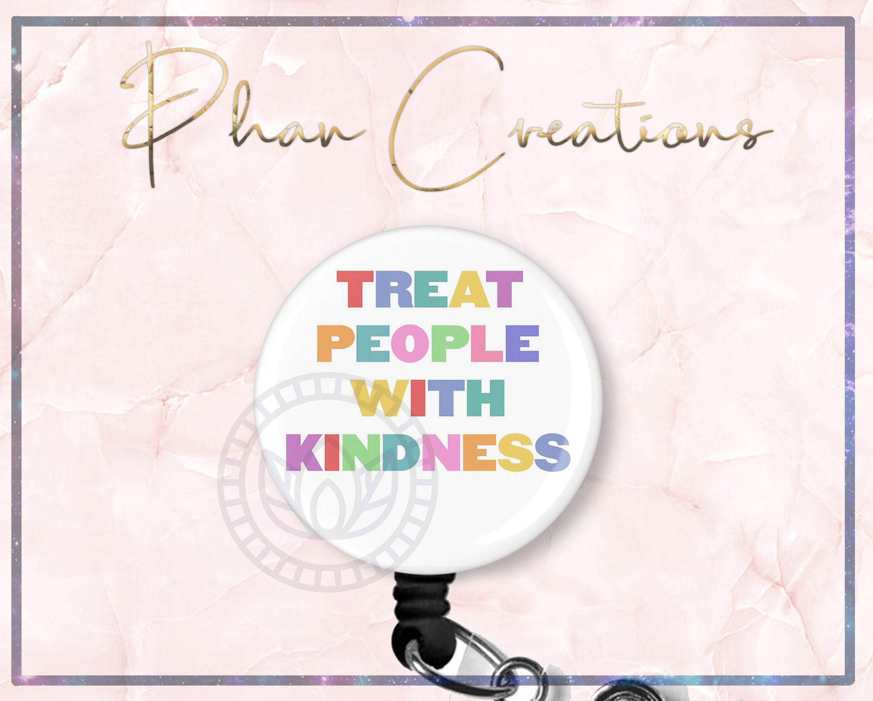 Treat People With Kindness Badge Reel 