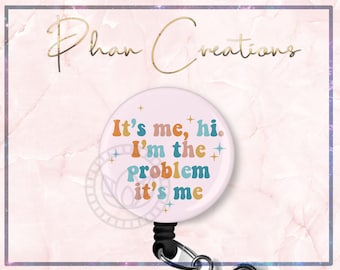 It's Me Hi I'm The Problem It's Me Badge Reel, I'm The Problem Badge Reel, Sarcasm Badge Holder, Swift Badge, Nurse Gift, Staff Gift