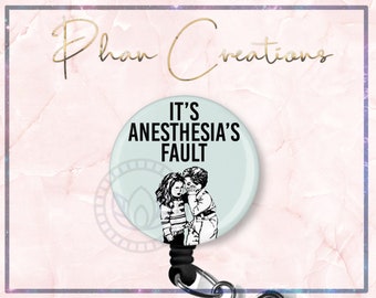 It's Anesthesia's Fault Badge Reel, Funny Badge Reel, Anesthesiologist Badge Clip, CRNA Gift, Surgery Badge, Meme Badge Reel