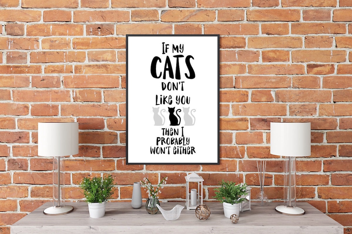 Funny Cat Print If my cats don't like you then I probably Etsy