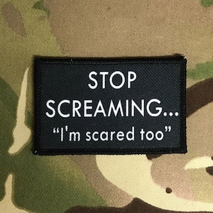 50mm x 80mm Patch Badge - stop screaming im scared too - morale patch - tacti-cool - tactical
