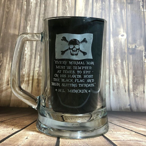 Pirate / Hoist the black flag and start slitting throats quote  - beer pint glass tankard 660ml logo glass engraved sandblast -H. L. Mencken