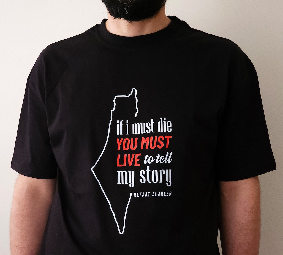 Refaat Alareer If I Must Die If I Must Die by Refaat Alareer Poem Tshirt Palestine Map T-shirt