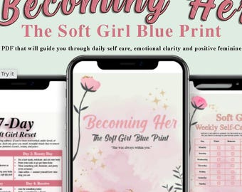May include: Three smartphones displaying a digital self-care guide titled "Becoming Her: The Soft Girl Blue Print." The guide includes a 7-day reset, daily routines, and a weekly self-care tracker, all in a soft pink and gold design.