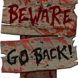 May include: A vertical wooden post featuring two horizontal, weathered, light brown wooden signs attached with dark metal nails. The top sign displays the red text BEWARE, and the bottom sign displays the black text GO BACK!, both with red blood-like splatters.