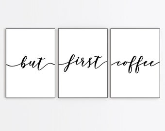 But First Coffee Set Of 3 Wall Prints / Home Gift / Home Prints