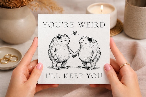 You’re Weird I’ll Keep You Card | Funny Frog Card | Cute Anniversary Card | Valentine Card for Partner | Weird Couple Card