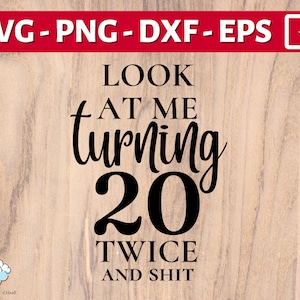 40e verjaardag SVG | Kijk hoe ik twee keer 20 word en sh*t SVG | veertigste verjaardag SVG PNG DXF EPS | Gefeliciteerd met je 40e verjaardag