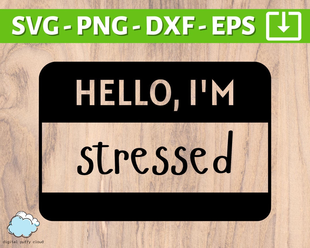 Hello I'm Stressed SVG PNG Name Tag Svg Png Hello I'm... Svg Hello My ...