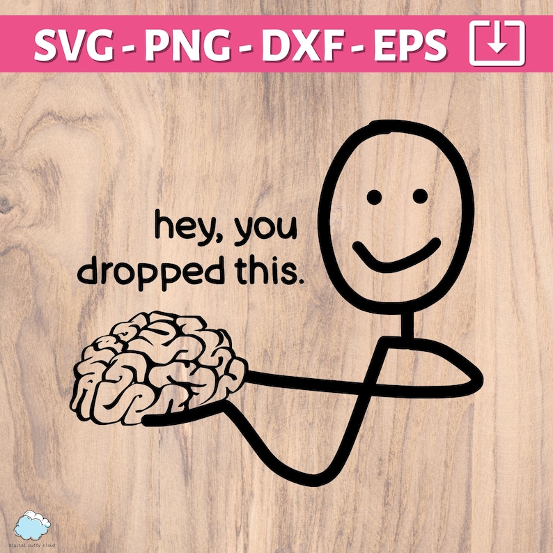 Puede incluir: Gr&aacute;fico digital con un hombre de palo sonriente sosteniendo un cerebro y el texto "hey, you dropped this". La parte superior de la imagen muestra "SVG - PNG - DXF - EPS".