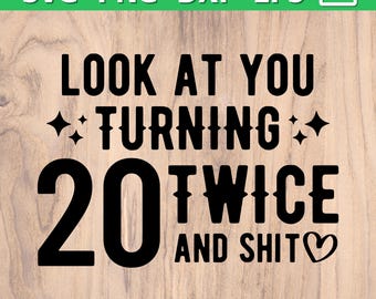 40th Birthday SVG | Look at you turning 20 twice and sh*t SVG | fortieth birthday svg png dxf eps | Happy 40th birthday