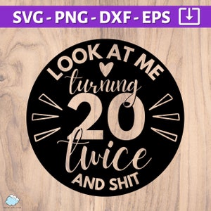 40º aniversário SVG | Olha eu fazendo 20 anos duas vezes e merda SVG | quadragésimo aniversário svg png dxf eps | Feliz 40º aniversário para mim