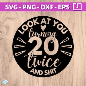 40º aniversário SVG | Olha você fazendo 20 anos duas vezes e merda SVG | quadragésimo aniversário svg png dxf eps | Feliz 40º aniversário