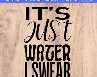 Water Bottle SVG, Water Glass SVG | Funny water bottle svg | It's just water I swear svg png | Funny Water Bottle design | tumbler svg