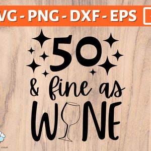 50. Geburtstag SVG | 50 und fein wie Wein SVG PNG | Fünfzig Jahre alte svg | Happy 50. Geburtstag svg | Geburtstagsshirt Becher Geschenk svg