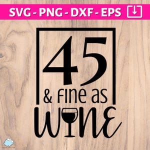 45e verjaardag SVG | 45 en fijn als wijn SVG-png | vijfenveertig jaar oude svg | 45 verjaardag shirt mok cadeau svg-bestand | Gelukkige 45e verjaardag svg