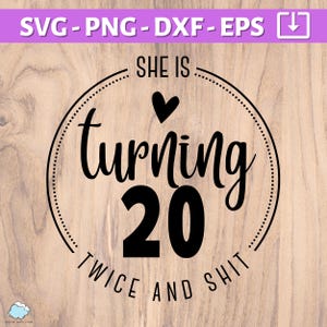 40er Geburtstag SVG | Sie wird zweimal 20 und sh*t SVG | Alles Gute zum 40. Geburtstag | vierziger Geburtstag svg png dxf eps | rundes Design