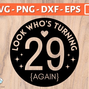 30° compleanno SVG PNG / Guarda chi compie di nuovo 29 anni SVG / Divertente 30 ° compleanno cerchio rotondo disegno svg png / felice 30 ° compleanno svg