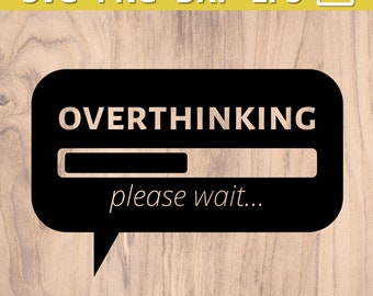 Overthinking please wait SVG File | Funny Svg Png Dxf Eps | Sassy SVG cut files for Cricut | Overthinker Svg Files | Silhouette