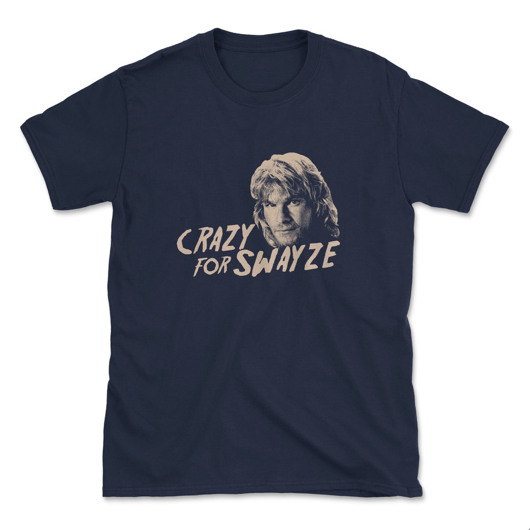 CRAZY FOR SWAYZE Shirt Mens/unisex Softstyle Jersey Tee Etsy
