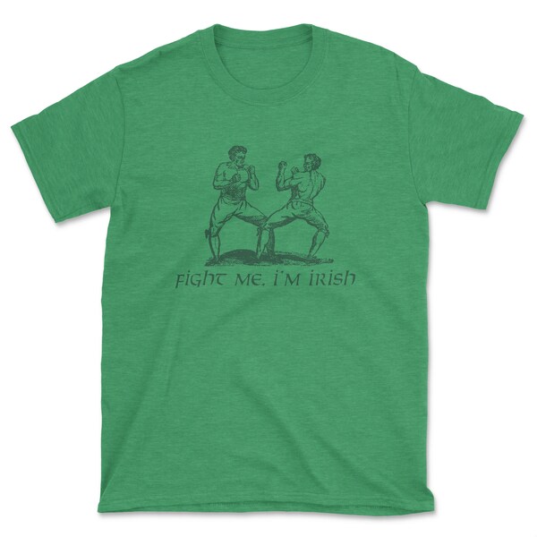 Fight Me, I'm Irish Shirt - Mens/Unisex Jersey Tee - all colors and sizes including youth - A true irishman knows how to scrap!