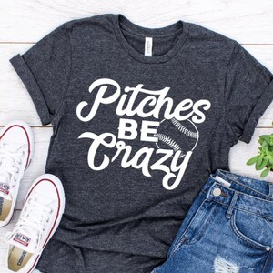 Pitches Be Crazy Shirt, Baseball Shirt, Softball Shirt, Funny Sports Shirt, Softball Mom Shirt, Baseball Mom Shirt, Womens Baseball Shirt