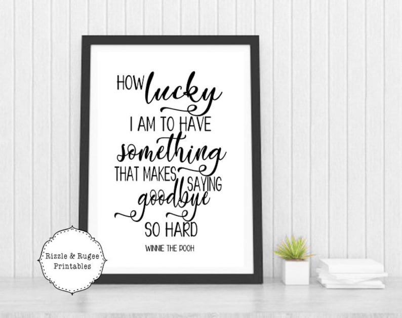 How Lucky I am To Have Something That Makes Saying Goodbye So | Etsy