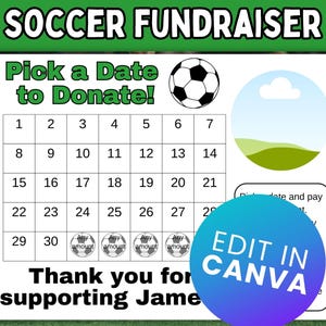 May include: A soccer fundraiser flyer with a green header that reads "SOCCER FUNDRAISER." The flyer includes a calendar grid, a soccer ball graphic, and the text "Pick a Date to Donate!" and "Thank you for supporting James."