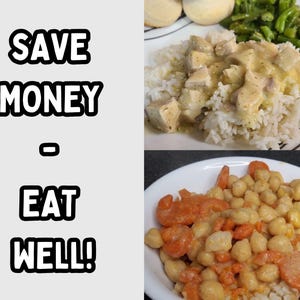 May include: Two plates of food with the text "SAVE MONEY - EAT WELL!" in the background. The first plate has chicken and rice with a white sauce and green beans. The second plate has chickpeas, carrots, and rice.