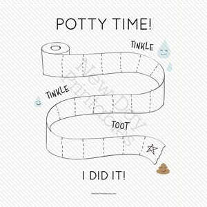 May include: A white potty training chart with the words "POTTY TIME!" at the top. The chart is designed as a roll of toilet paper with the words "TINKLE" and "TOOT" along the path. The end of the chart says "I DID IT!" with a star and a poop emoji.