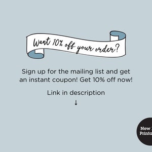 May include: Light blue background with text in a banner that reads "Want 10% off your order?" Additional text below encourages signing up for a mailing list for a coupon. A black circle with "New Day Printables" is in the bottom right.