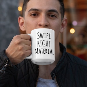 Swipe right boyfriend girlfriend material white coffee mug or tea cup, unique funny online dating gift for friends and family, couple gift