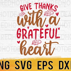 Give thanks with a grateful heart thanksgiving fall svg png eps dxf design files, instant download for commercial business use