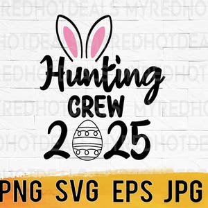 Hunting Crew 2025 Easter SVG cutting files, Easter egg hunt shirt printable designs Png SVG files for cricut, sublimation design