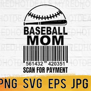 Baseball Mom scan for payment svg png printable, funny sports mom cut files, mom designs eps jpg, softball mom shirt svg, easy download