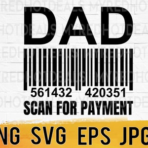 Dad scan barcode for payment svg png eps jpg design files, fathers day svg, banker dad shirt svg, easy download for commercial business use