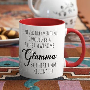 Glamma gift, I never dreamed to be a super awesome glamma coffee mug or tea cup, grandparents gift, unique gift for grandma