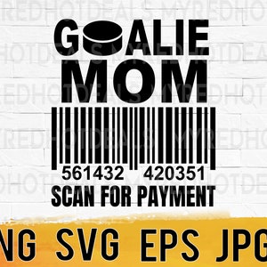 Goalie Mom scan for payment svg png eps, hockey mom shirt svg files for cricut, hockey player mama life printable instant digital download