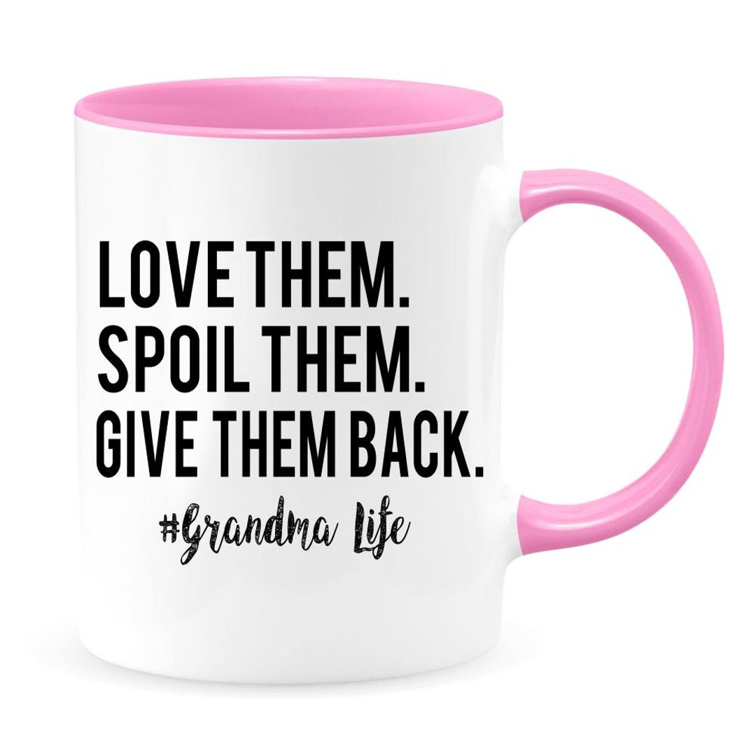 Buy Grandma Mug Love Them Spoil Them Give Them Back Coffee Mug ...