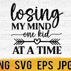 Mom svg, losing my mind one kid at a time, mothers day digital design files, svg cut file for cricut, mom svg, funny mom sayings svg