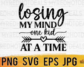 May include: Black and white graphic text on a white brick background. The text reads "losing my mind one kid at a time" with an arrow and heart in between the words "one kid" and "at a time".