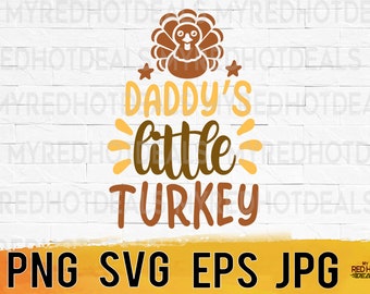 Daddy's Little Turkey Thanksgiving Design (svg, png, eps, jpg) (Digital Download)